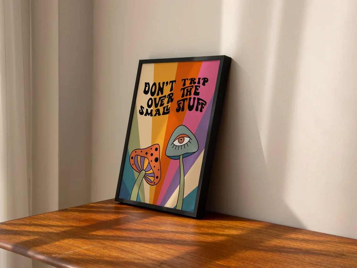 Mushroom Don't Trip Over The Small Stuff Print - Colourful Retro Art, Groovy Funky Bold, 1970s 1960s, Acid Trip, Trippy Hippie,