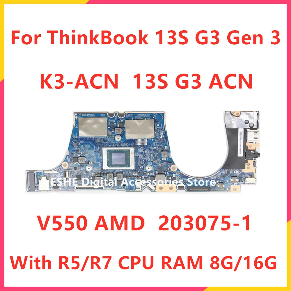 V550 203075-1 For Lenovo ThinkBook 13s G3 ACN Laptop Motherboard K3-ACN K4-ACN Mainboard R5 R7 CPU RAM 8G 16G 5B21C22137 5B21C72