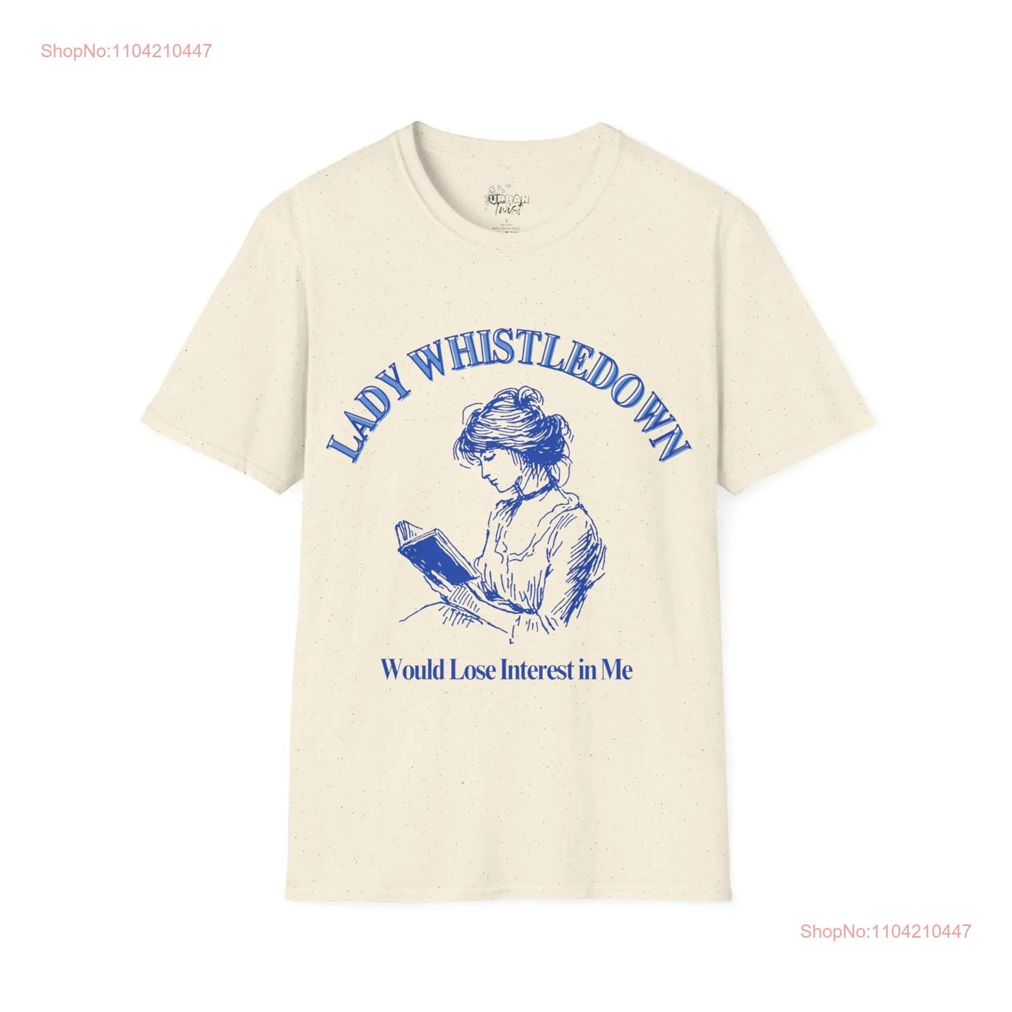 Lady Whistledown would lose interest in me Softstyle T Shirt long or short sleeves