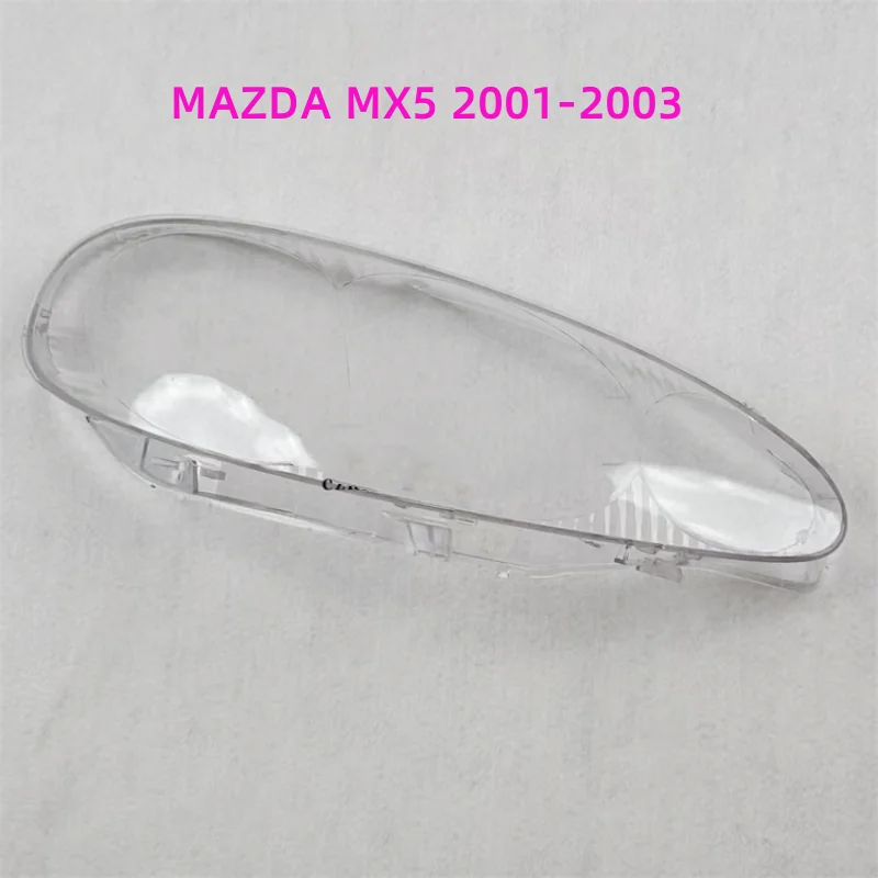 

For MAZDA MX5 MX-5 2001 2002 2003 Car Headlight Shell Headlamp Cover Replacement Lamp Shade Headlamp Lens Glass
