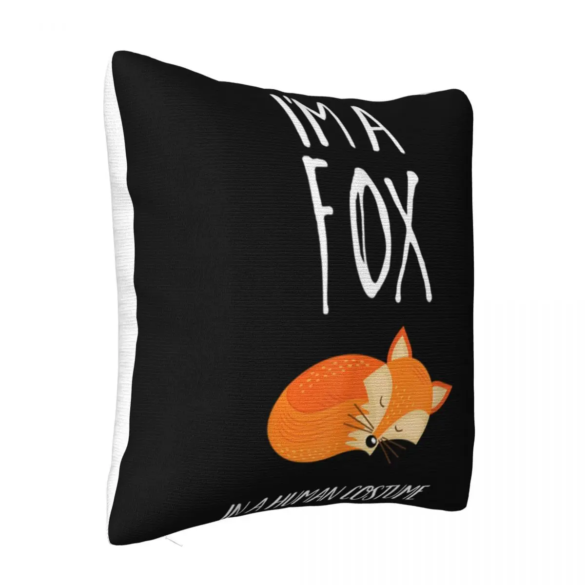 Im A Fox In A Human Costume Brand Style Any Logo Hip-Hop Breathable Print Cheap Sale Many Colors Printing Pillow Case