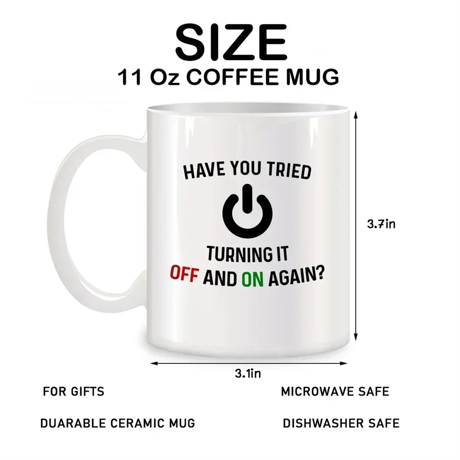 Have You Tried Turning It Off And On Again Mugs For Computer Nerd Birthday Gifts Novelty Coffee Ceramic Tea Cups White 11 oz mug