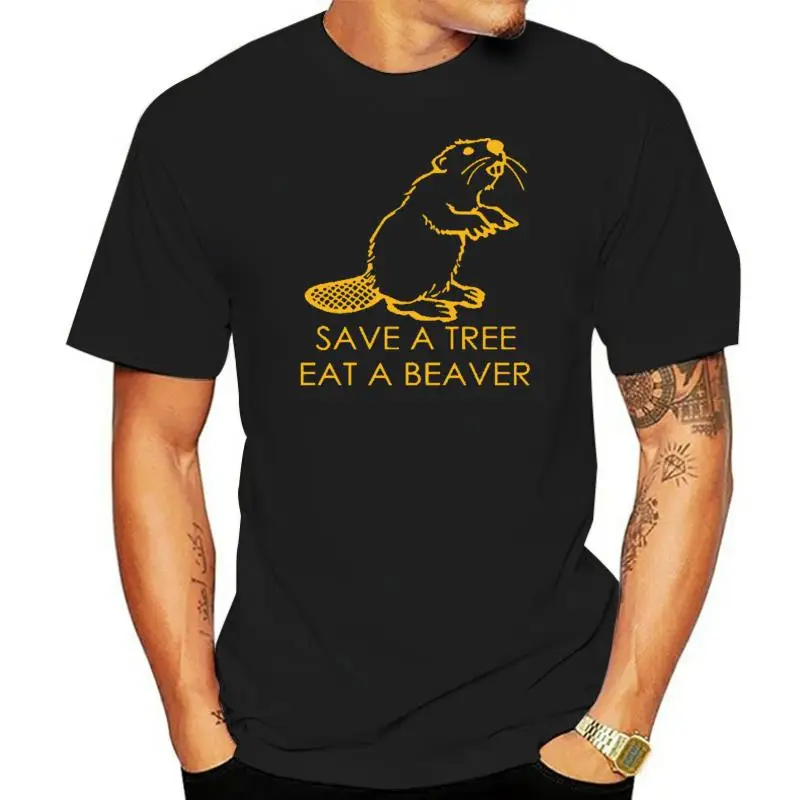 

Save A Tree Eat A Beaver Male T Shirt Short Sleeve O Neck Tshirt Men& Costume Home Wear T-shirt men