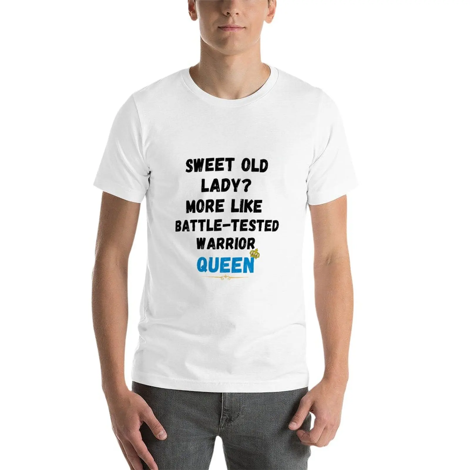 New Sweet old lady more like battle tested warrior queen T-Shirt heavyweight t shirts mens clothing