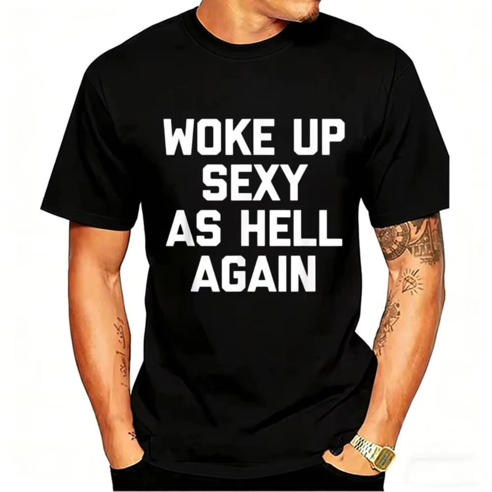 Funny Mens Shirt Confidence Graphic Tee Woke Up Sexy As Hell Again Printed Short Sleeve Casual Summer Top for Daily Fashion Wear