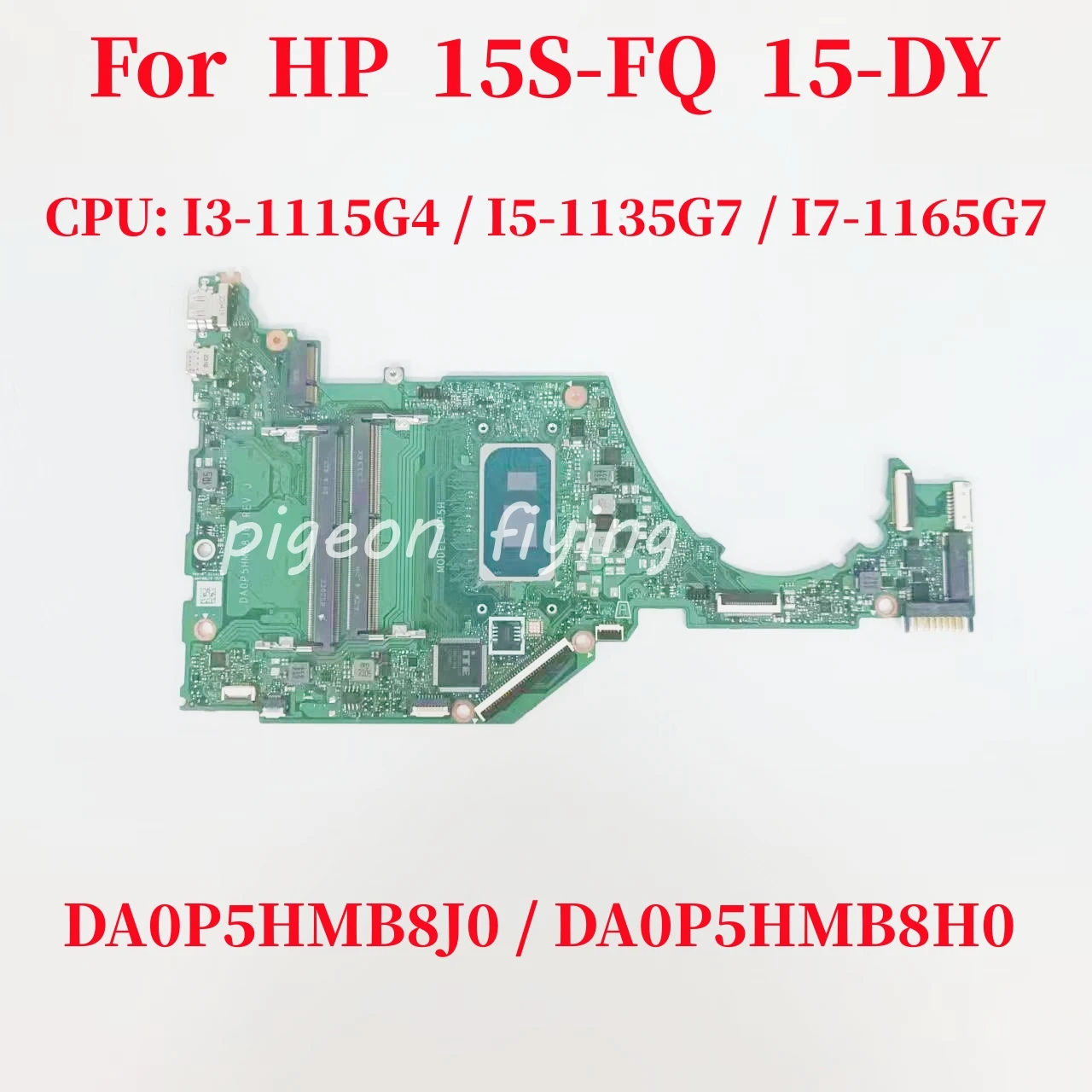 

DA0P5HMB8J0 For HP 15-DY 15T-DY 15S-FQ Laptop Motherboard CPU: I3-1115G4 I5-1135G7 I7-1165G7 DDR4 DA0P5HMB8H0 100% Test OK