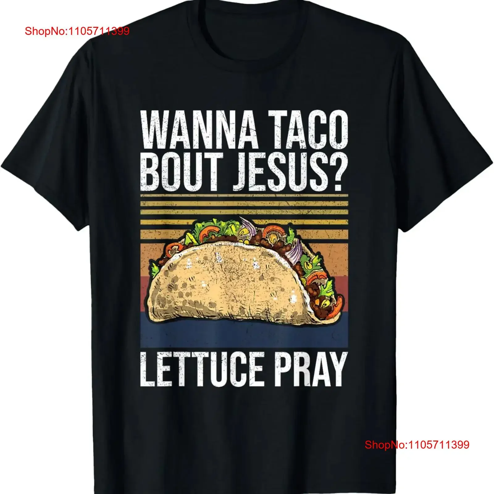 Wanna Taco Bout Jesus Lettuce Pray Christian Mexican Food T Shirt long or short sleeves vintage Washed streetwear Casual