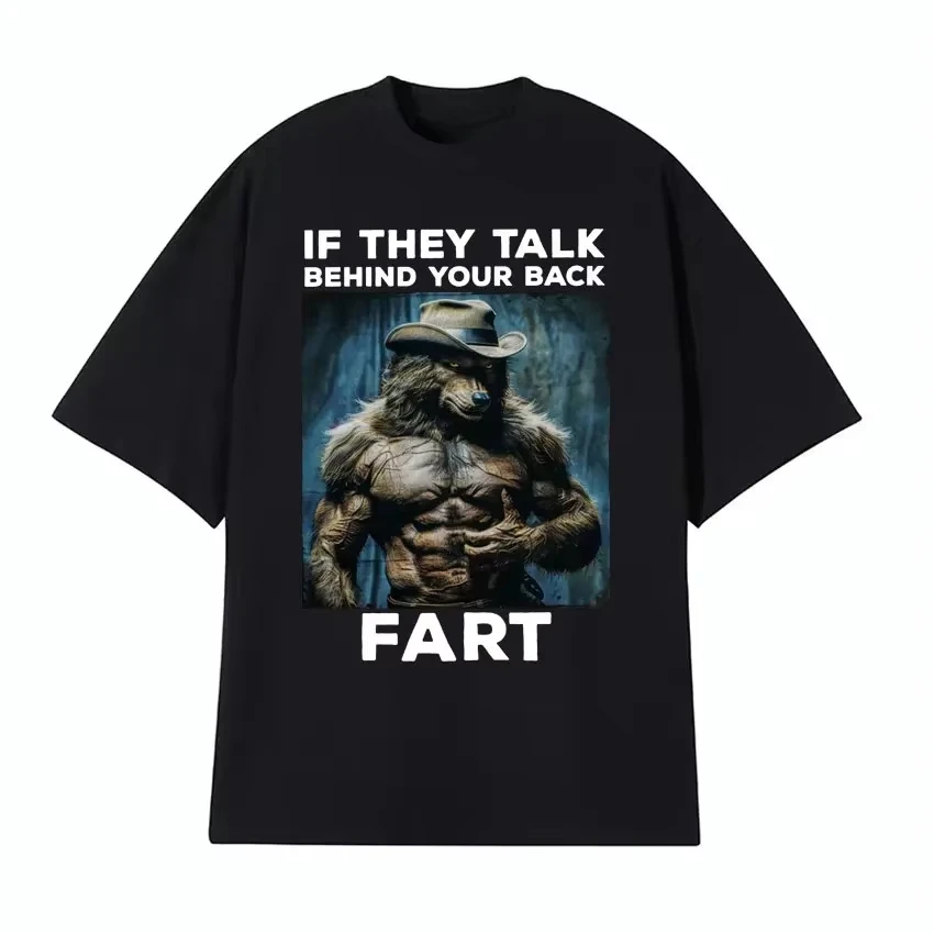 Funny Humor Meme Printed O-Neck T-Shirt, Quote If They Talk Behind Your Back Fart Alpha Werewolf Literally Me Emo Graphic Tee