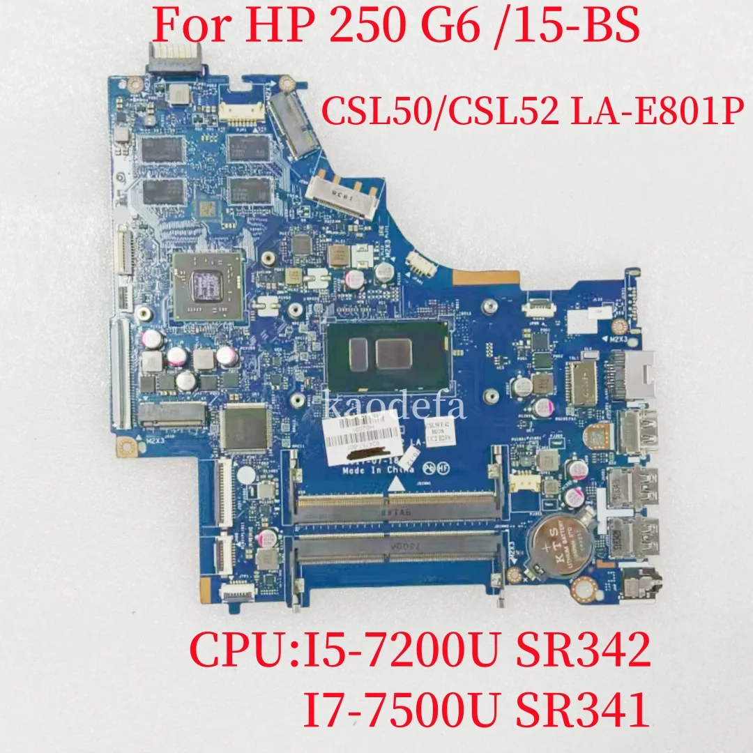 

CSL50/CSL52 LA-E801P для материнской платы ноутбука HP 250 G6 15-BS, процессор: I5-7200U SR342/I7-7500U SR341 DDR4, 100% тест в порядке