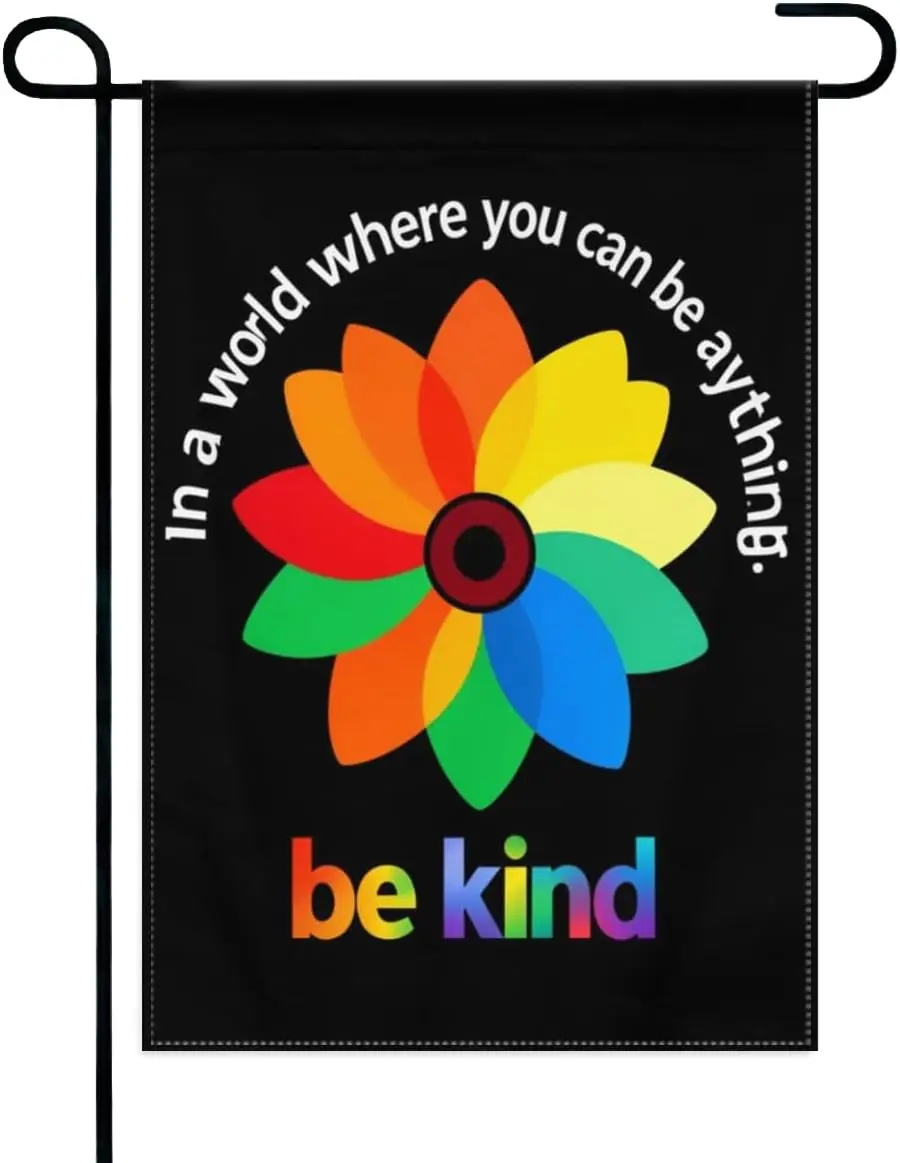 In a World Where You Can Be Anything， Be Kind Rainbow Flower Garden Flag 12x18 Inch Double Sided Inspirational Quote Outdoor kkz