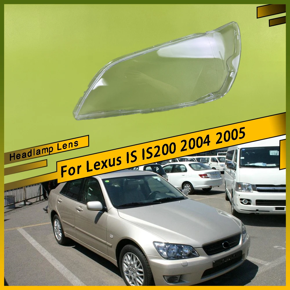 

Для Lexus IS IS200 2004 2005, колпачки для автомобильных фар, прозрачный абажур, корпус фары, замена оригинальных линз