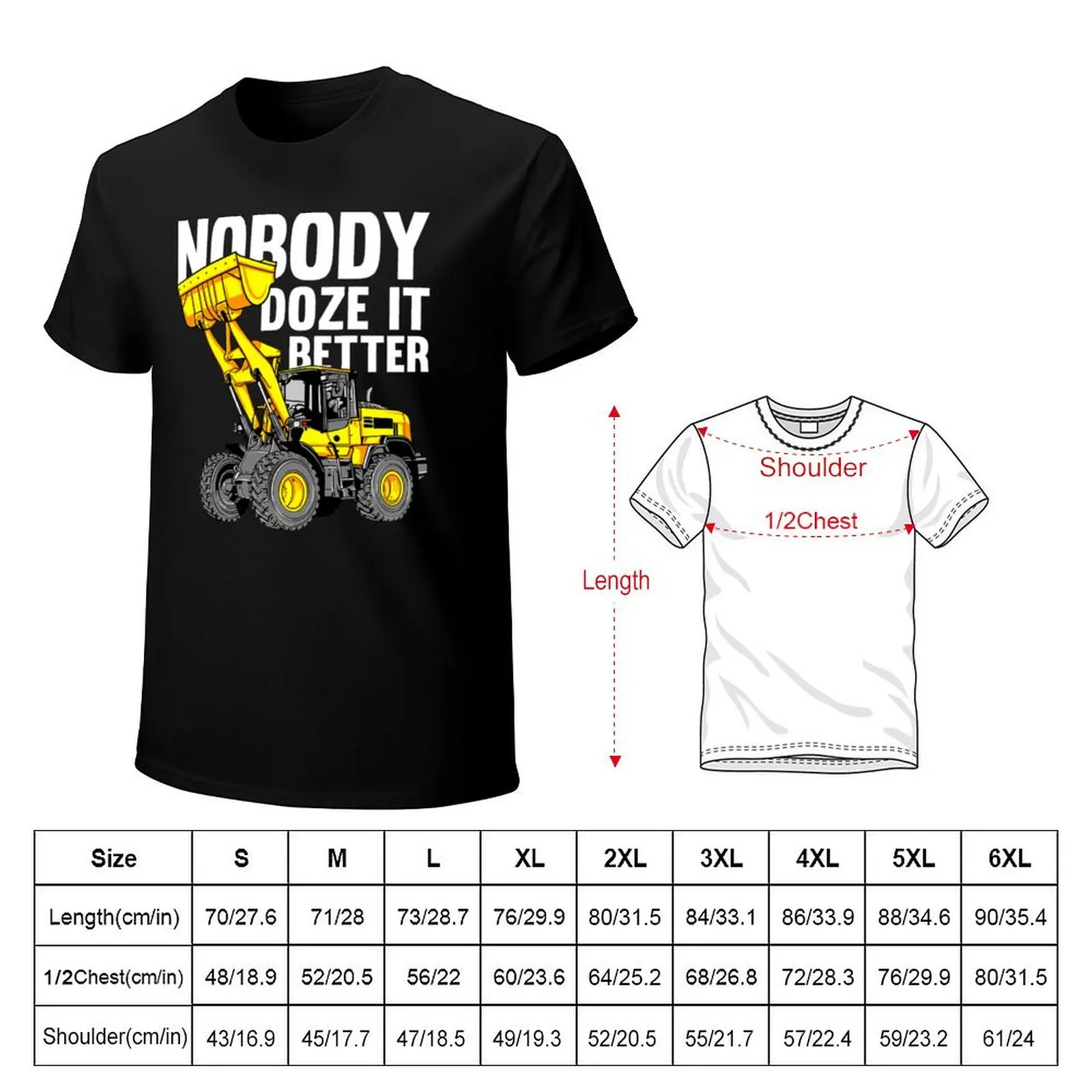 Nobody Doze It Better - Digger Excavator Bulldozer Operator . T-Shirt Trend Art Print T-Shirt