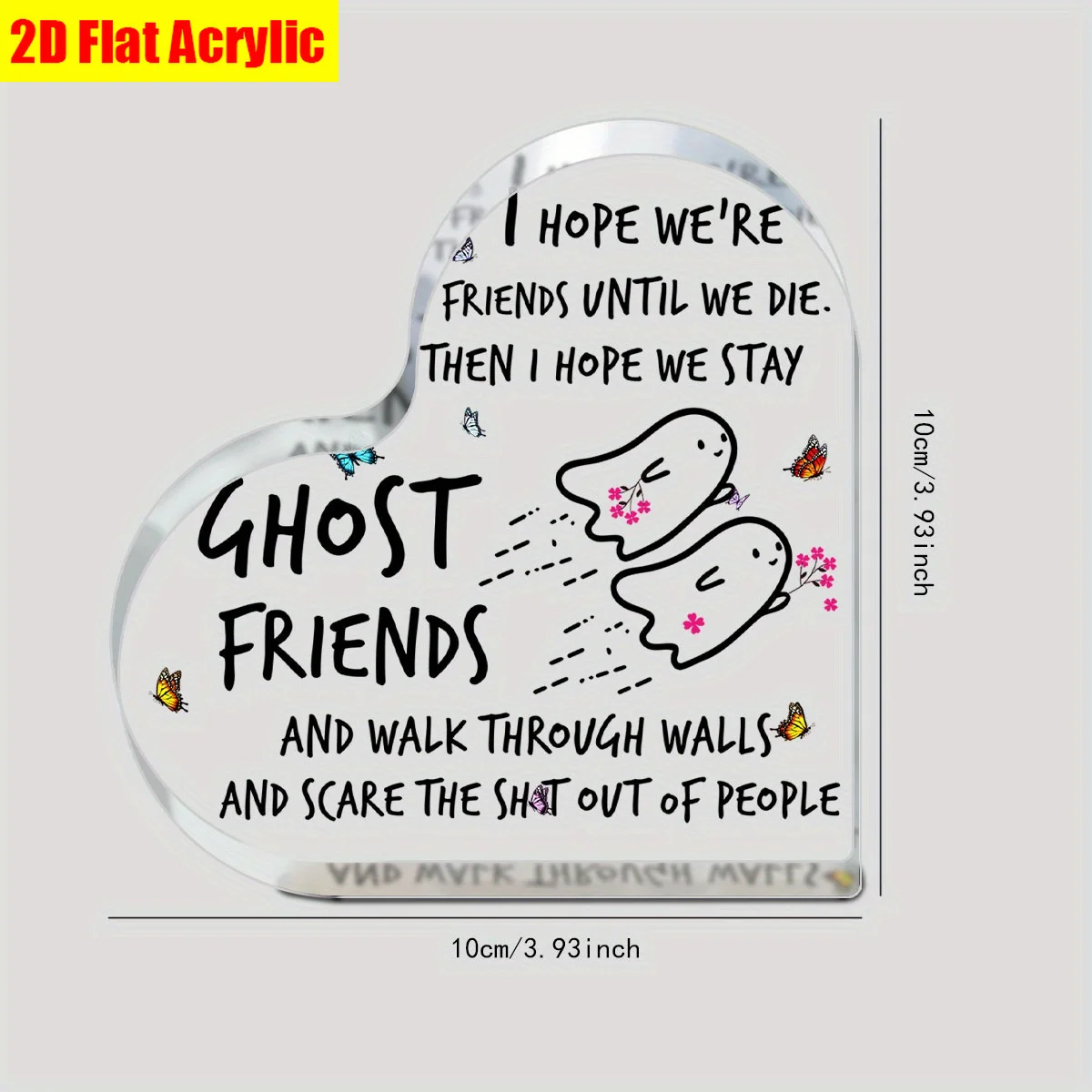 Heart Shape Acrylic Sign, Ghost Friends Funny Quote Desktop Ornament, Cute Ghost Butterfly Flower Table Decor, Humorous Friendship Novelty Gift 10cm