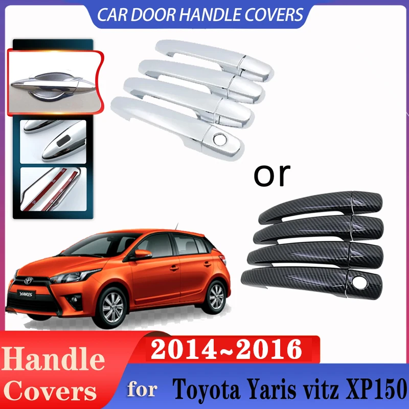 

Car Door Handles Covers for Toyota Yaris vitz XP150 2014~2016 Imitation Carbon Fiber Handles Or Chrome Door Handles Accessories