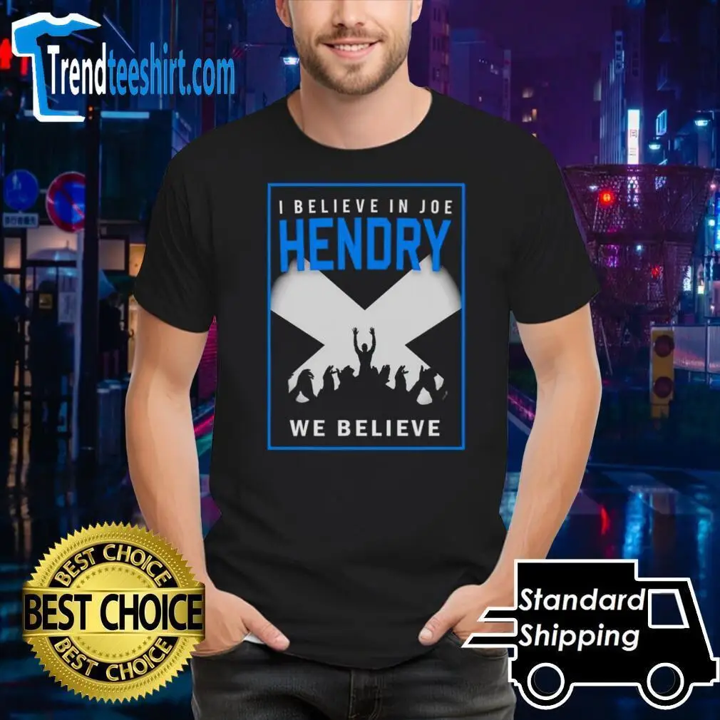 Camiseta I Believe In Joe Hendry We Believe