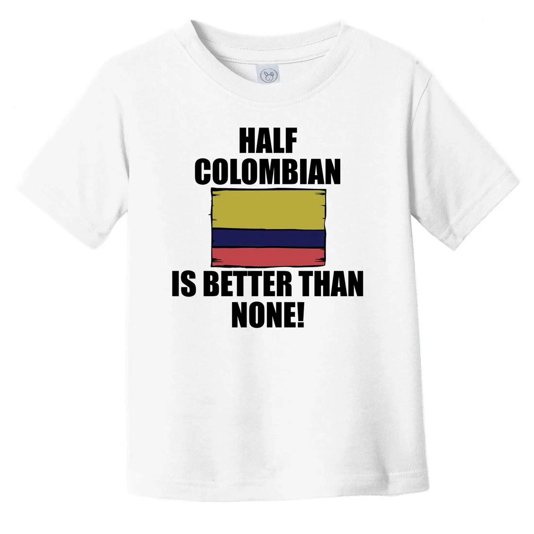 Half Colombian Is Better Than None Funny Baby T Shirt Colombia Flag Infant Toddler