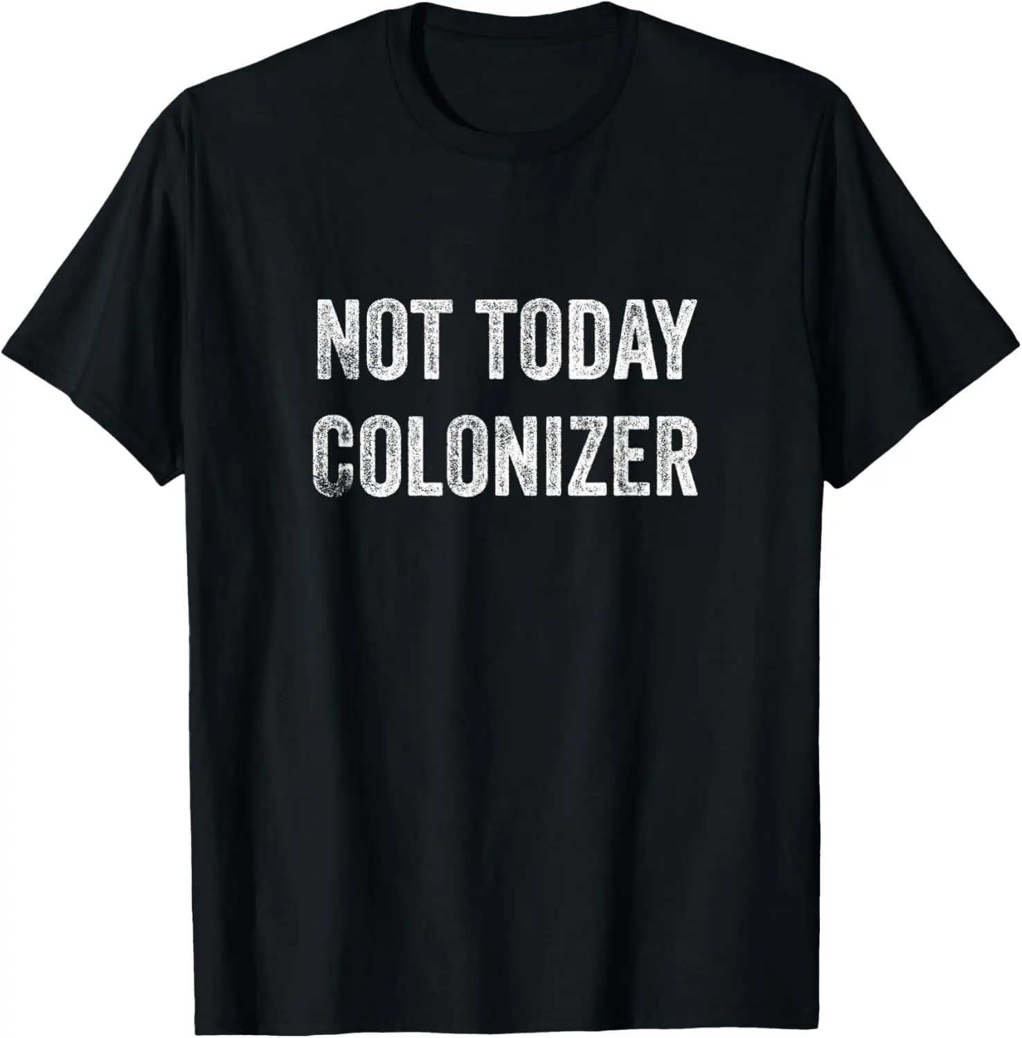 Not Today Colonizer | Black History Indigenous People Pride T-Shirt