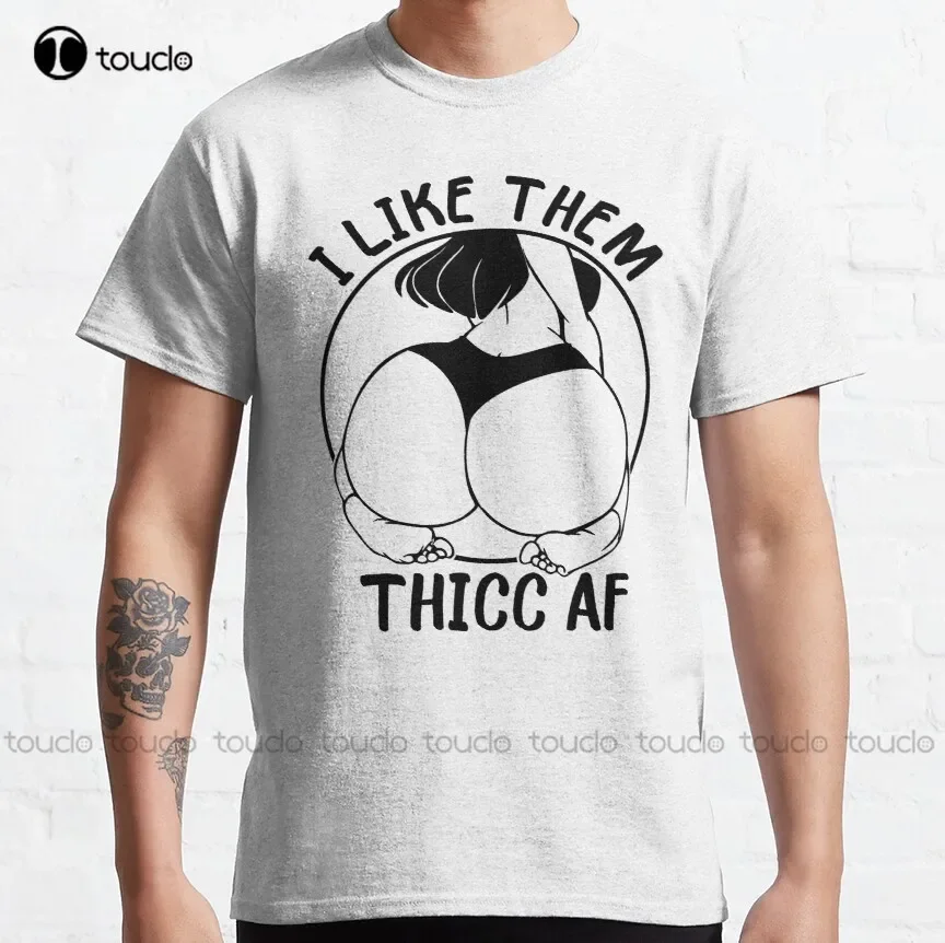 I Like Them Thicc Thicc-Af Classic T-Shirt T Shirts For Women Men Fashion Fashion Design Casual Tee Shirts Tops Hipster Clothes