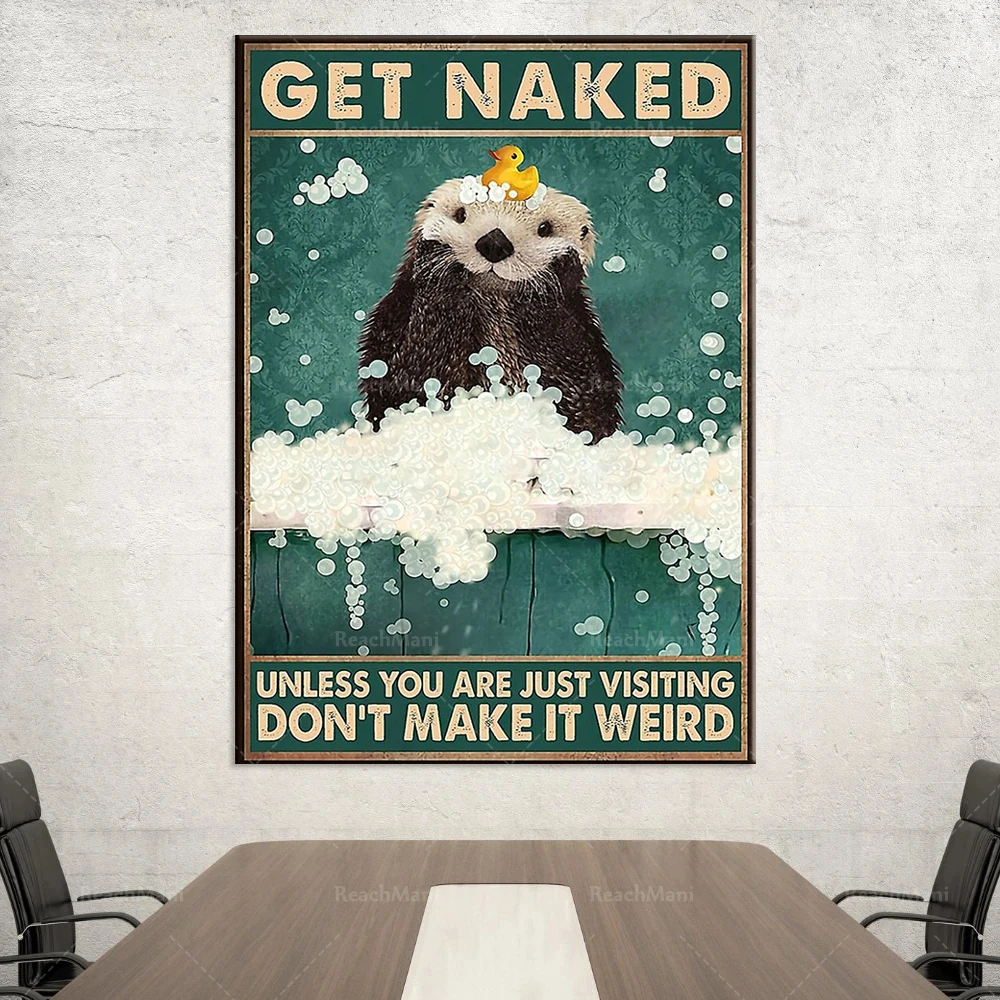 Get Naked Unless You Are Just Visiting Don't Make It Weird Poster, Otter Fun Toilet Poster, Bathroom Decor