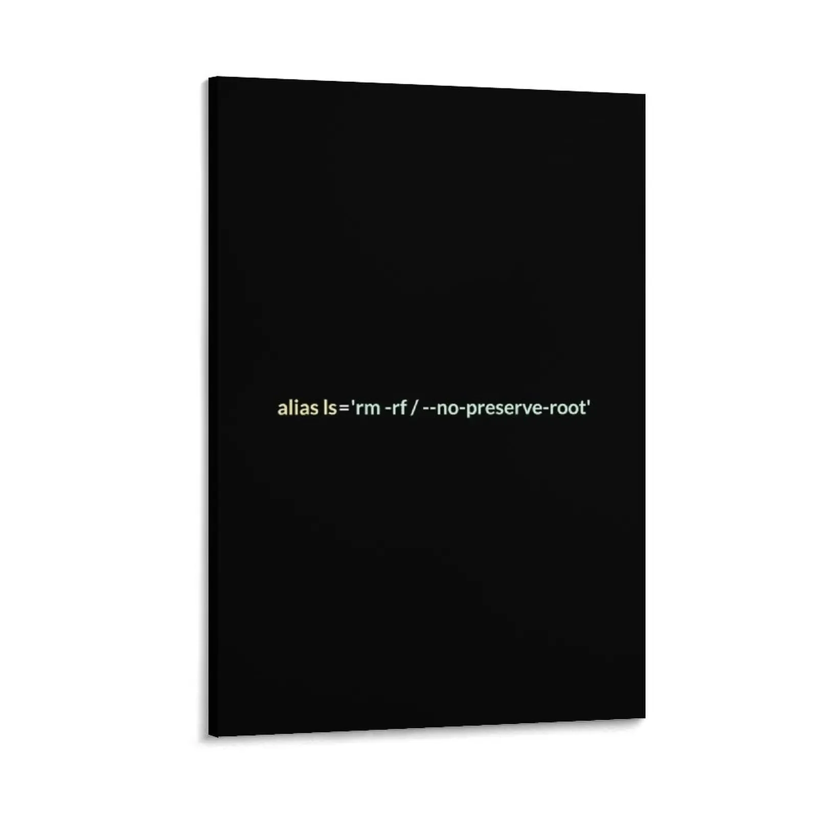 

alias ls = 'rm -rf / --no-preserve-root' funny design Canvas Painting room decorations posters room decorations aesthetic
