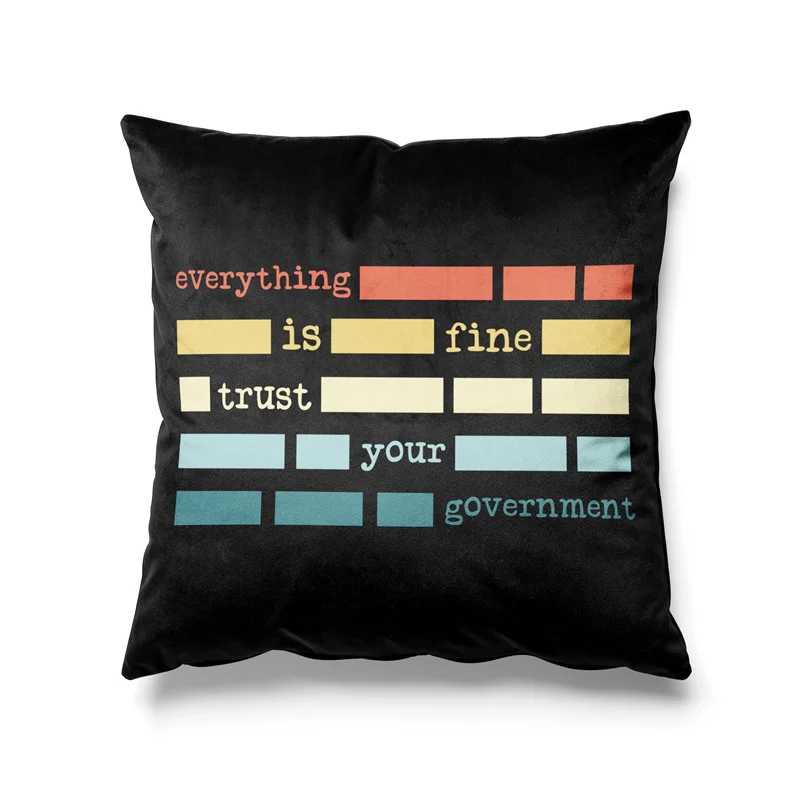 Aertemisi Everything is Fine Trust Your Government Pillow Cover Tee Funny Saying Cushion Case Throw Pillow Cover