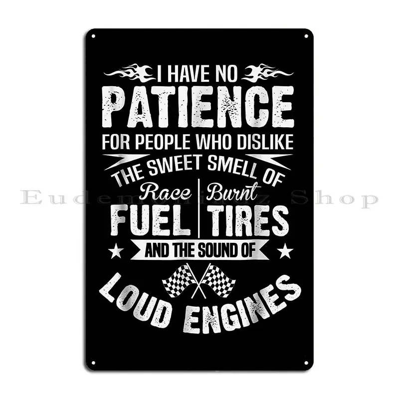 Funny Drag Racing No Patience Race Fuel Burnt Tires Metal Sign Poster Design Wall Decor Design Wall Mural Home Tin Sign Poster