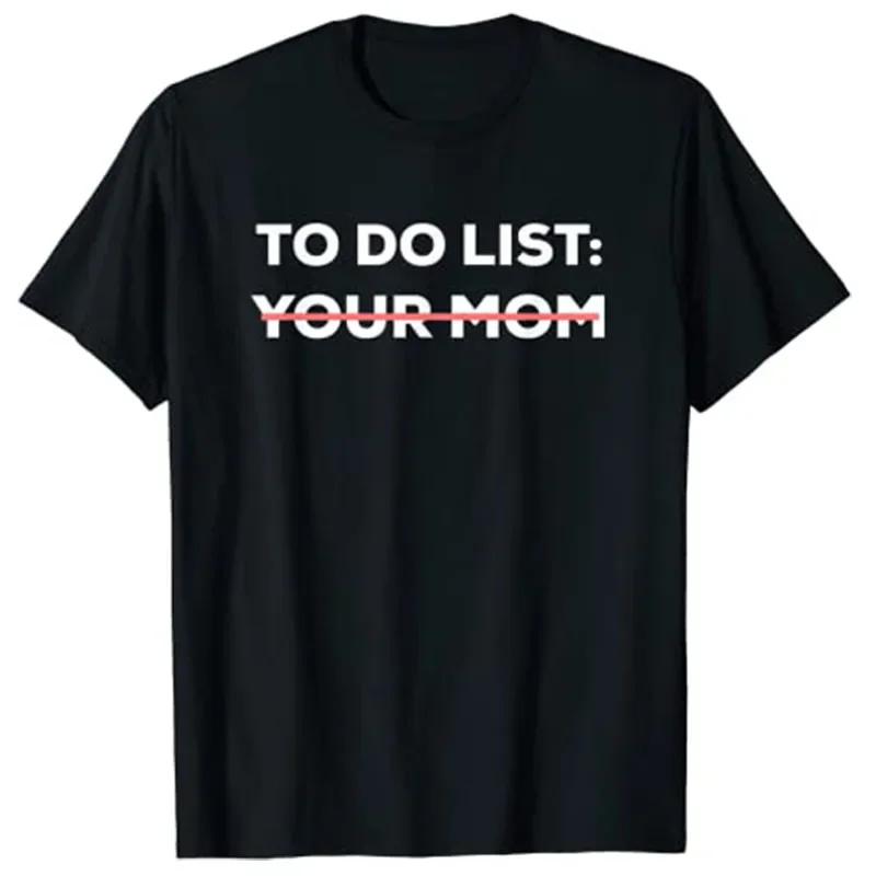 Funny To Do List Your Mom Sarcasm Sarcastic Saying Men Women T-Shirt Humorous Letters Printed Graphic Tee Tops Mommy Mama Gift