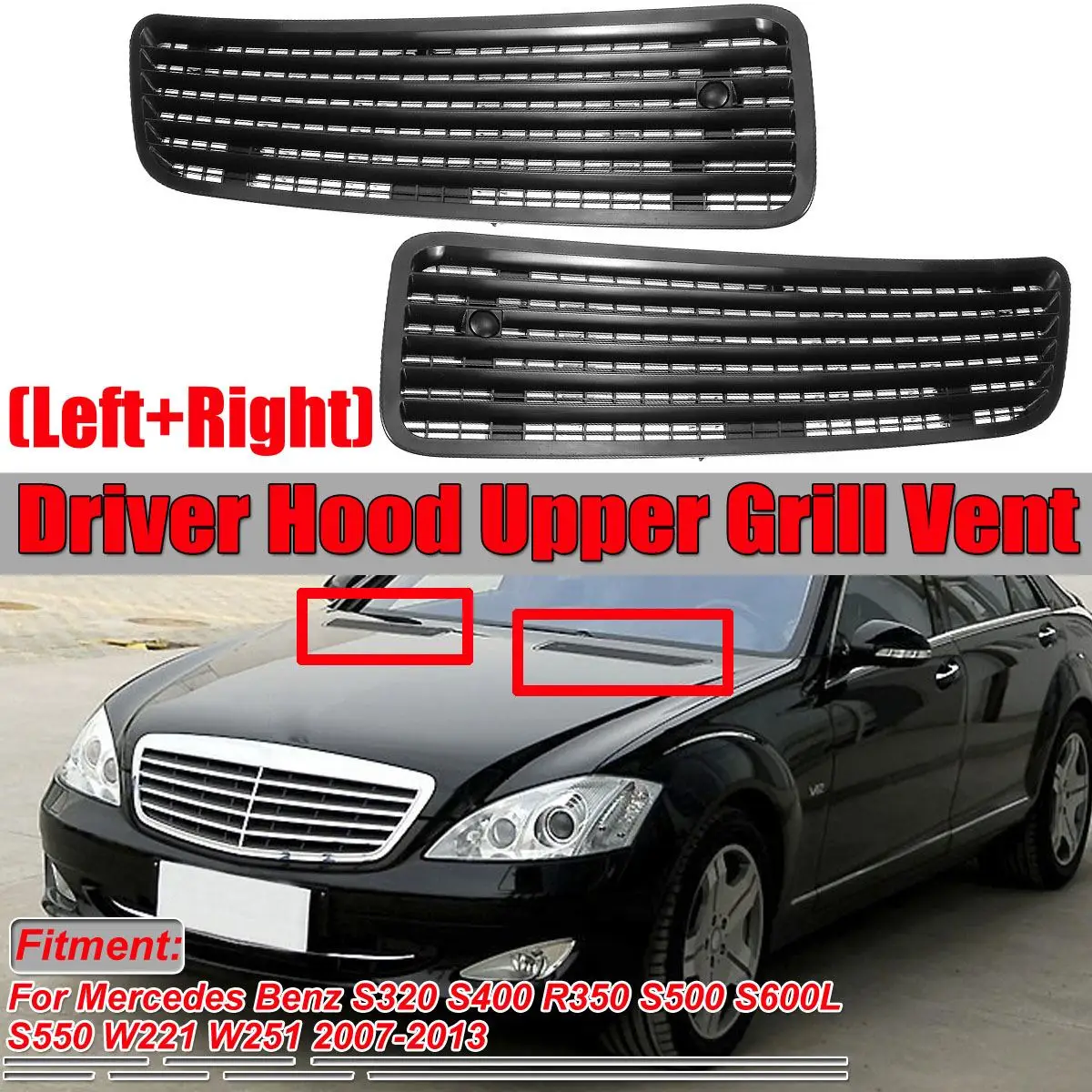 

Car Front Driver Exterior Side Hood Upper Grill Vent For Mercedes For Benz S320 S400 R350 S500 S600L S550 W221 W251 2007-2013