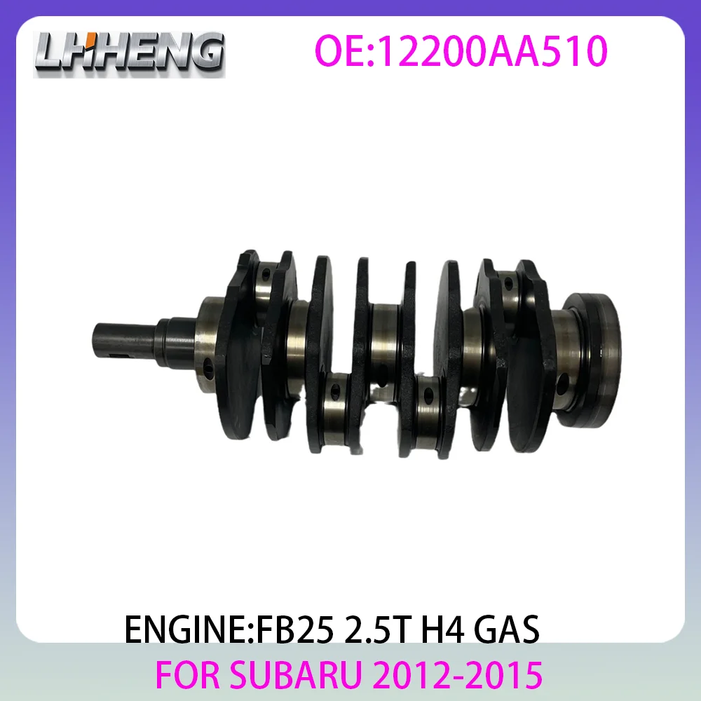 FB25 Engine Crankshaft For SUBARU FORESTER LEGACY OUTBACK SJ9 BMM BRM BN9 BS9 2.5L 2.5 L T H4 GAS 2012-2015 12200AA510