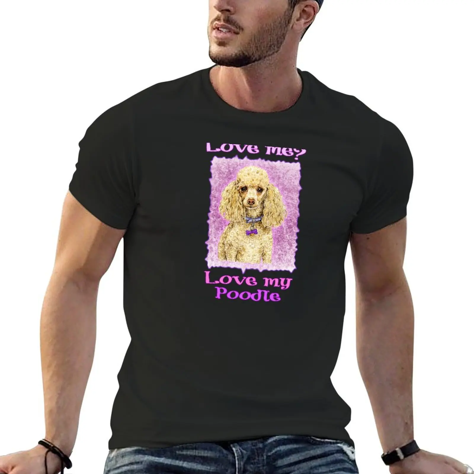 

Love Me Love My Poodle T-Shirt shirts graphic tee clothes man clothes funny t shirts for men