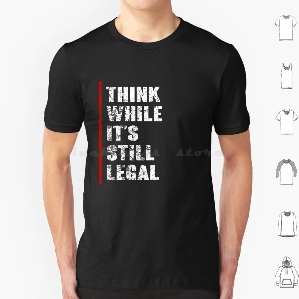 Think While It's Still Legal Vintage T Shirt 6xl Cotton Cool Tee Think While Its Still Legal Think While Its Still Legal Funny