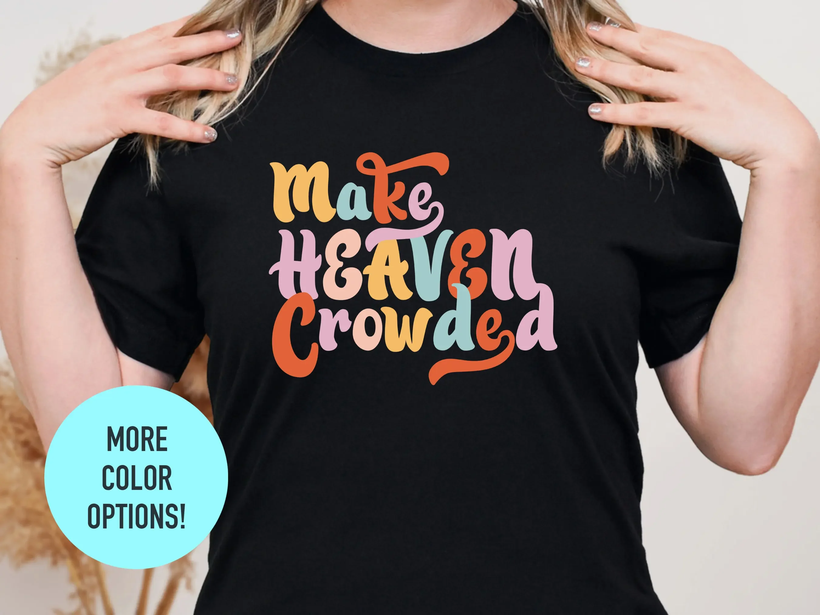 Make Heaven Crowded T Shirt Jesus Is King Yahweh Christian Apparel Bible Verse Worship Team Discipleship