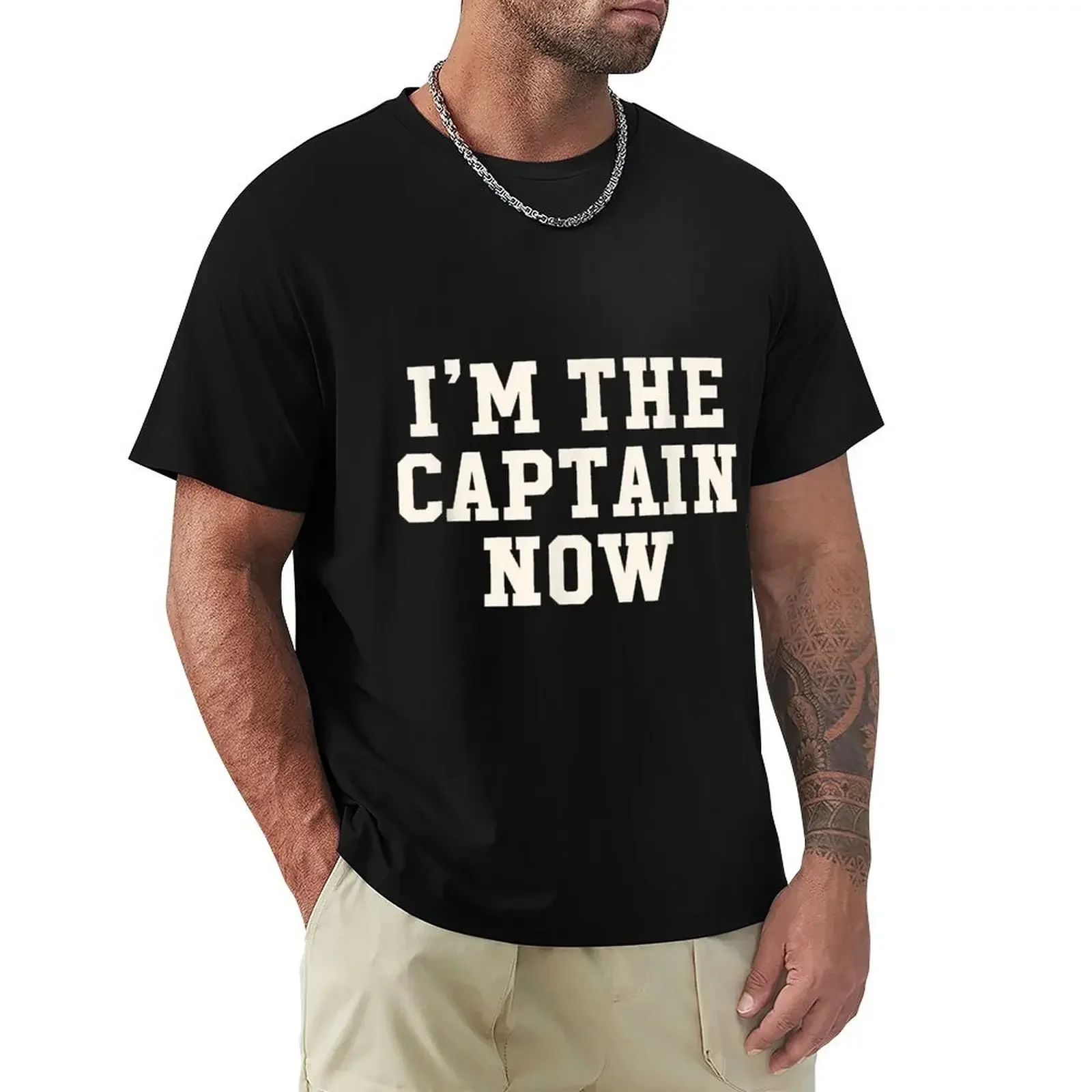 Inspiring I'm He Captain Now For New Leaders Of Eam T-shirt sweat boys whites Men's t shirts