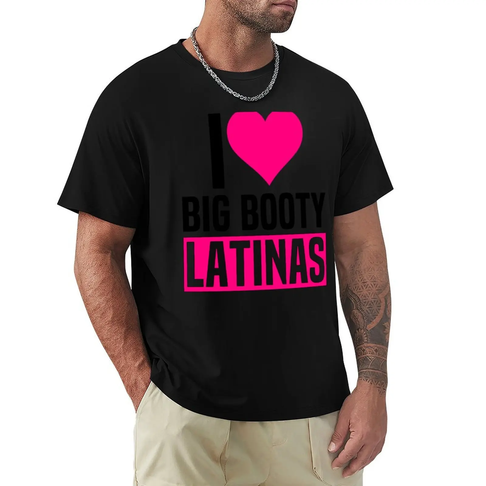 I Love Big Booty Latinas Funny Valentines Day Latinas T-Shirt t shirts for man pack cotton T-Shirt