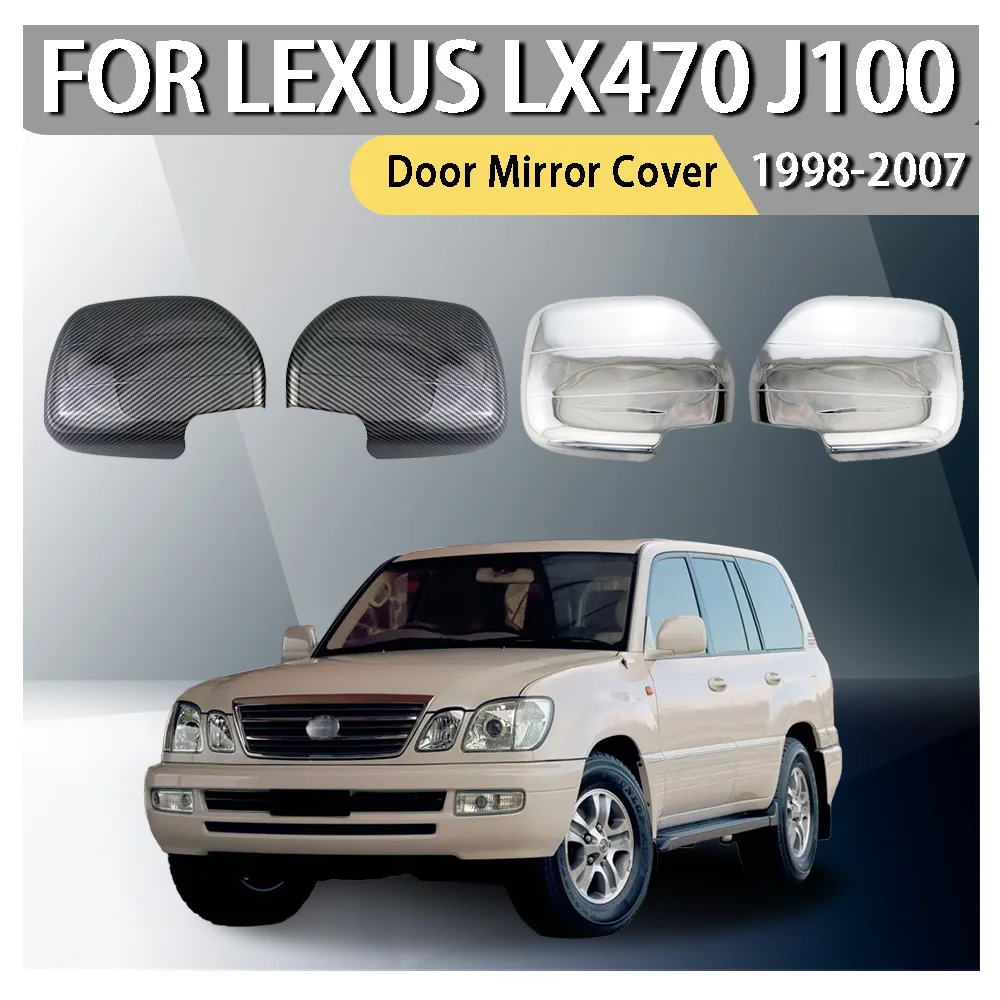 Car Decoration Door Mirror Cover For Lexus LX470 J100 1998 1999 2000 2001 2002 2003 2004 2005 2006 2007 Cars Accessories