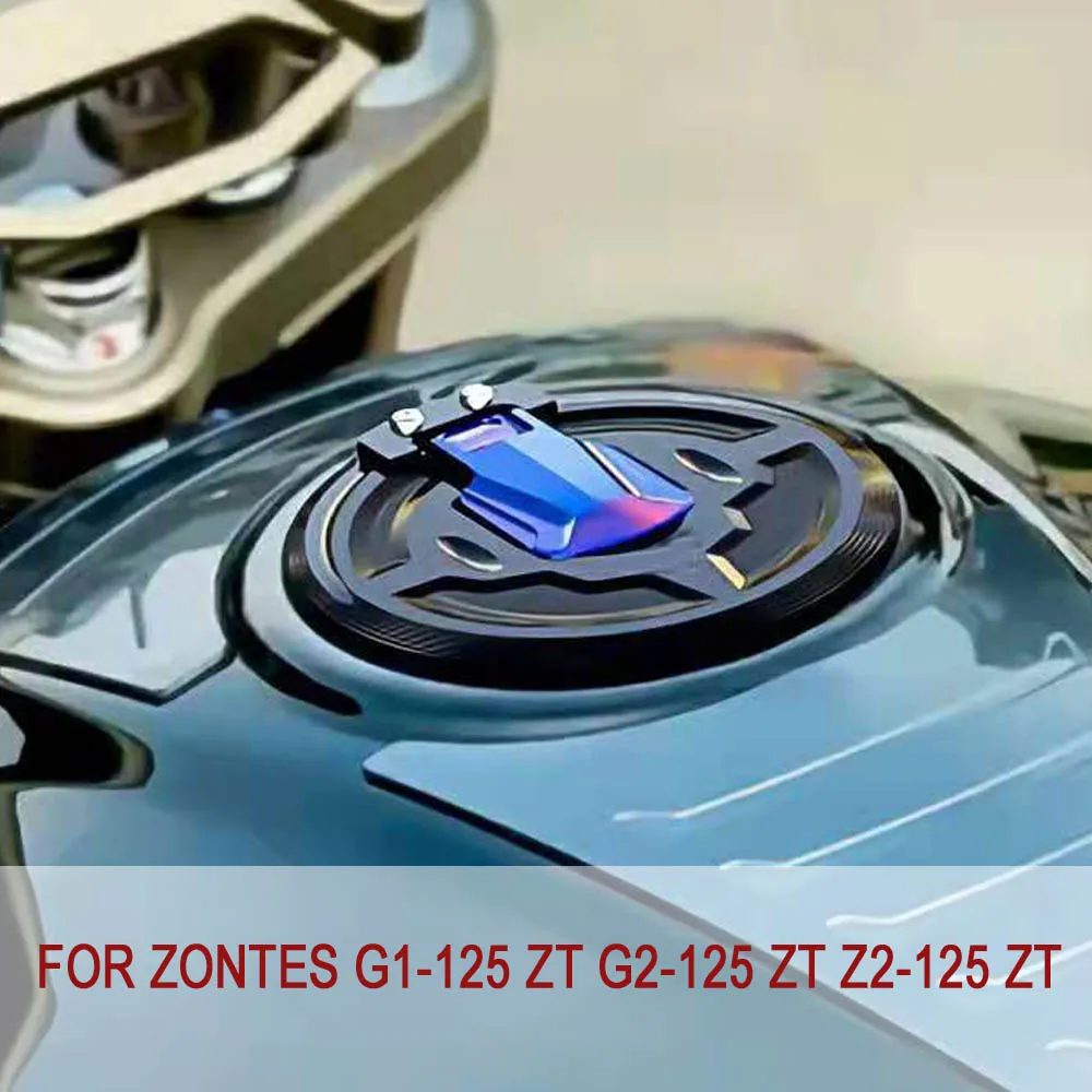 

For Zontes G1-125 ZT G2-125 ZT Z2-125 Fuel Gas Tank Cap Cover ZT Aluminum Motorcycle Accessories Zontes G1 125 ZT G2 125 ZT Z2