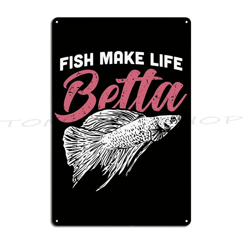 Fish Make Life Betta Funny Siamese Fighting Fish Pun Metal Plaque Poster Cinema Club Decoration Iron Tin Sign Poster