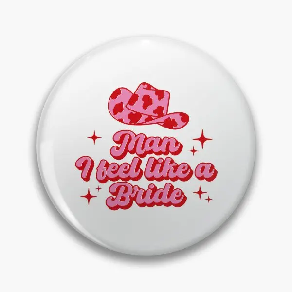 Man I Feel Like A Bride Country Girl Ret  Soft Button Pin Jewelry Hat Gift Lover Lapel Pin Collar Fashion Women Cute Badge