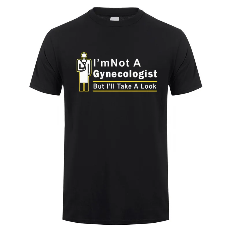 I\'m Not A Gynecologist But I\'ll Take A Look T Shirt Summer Short Sleeve Funny Doctor T-shirts Cotton Men Tshirt Tops