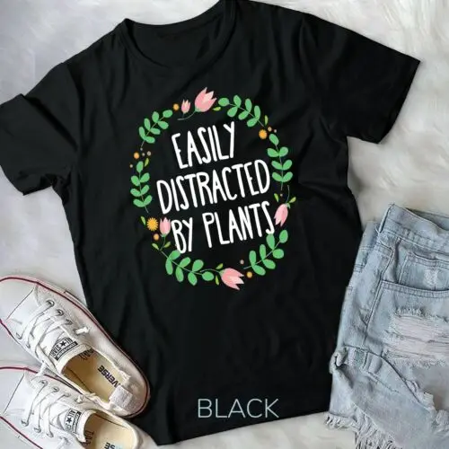 Cute Easily Distracted By Plants Gardening Gift T-Shirt Unisex T-shirt