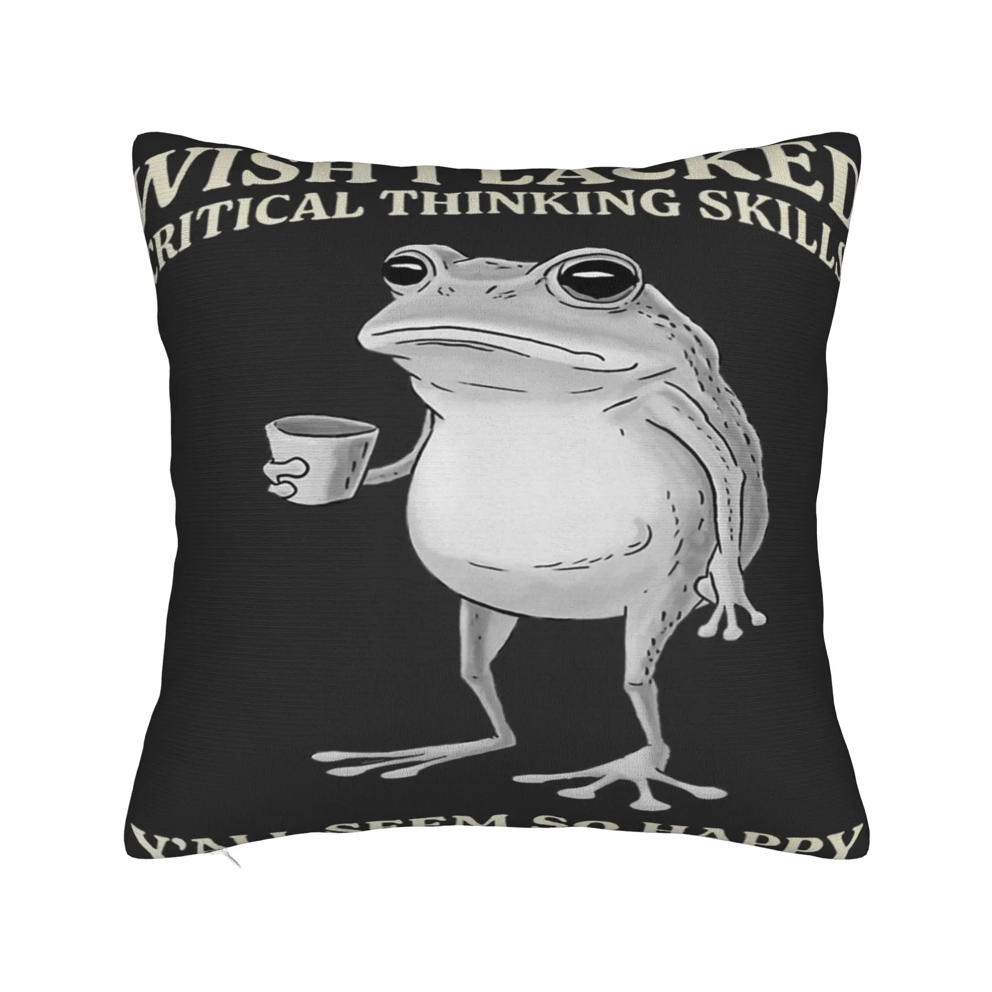 Wish I Lacked Critical Thinking Skills Y'all Seem So Happy Pillow Case Square Pillow Cover For Office Car Home Decor Pillowcases