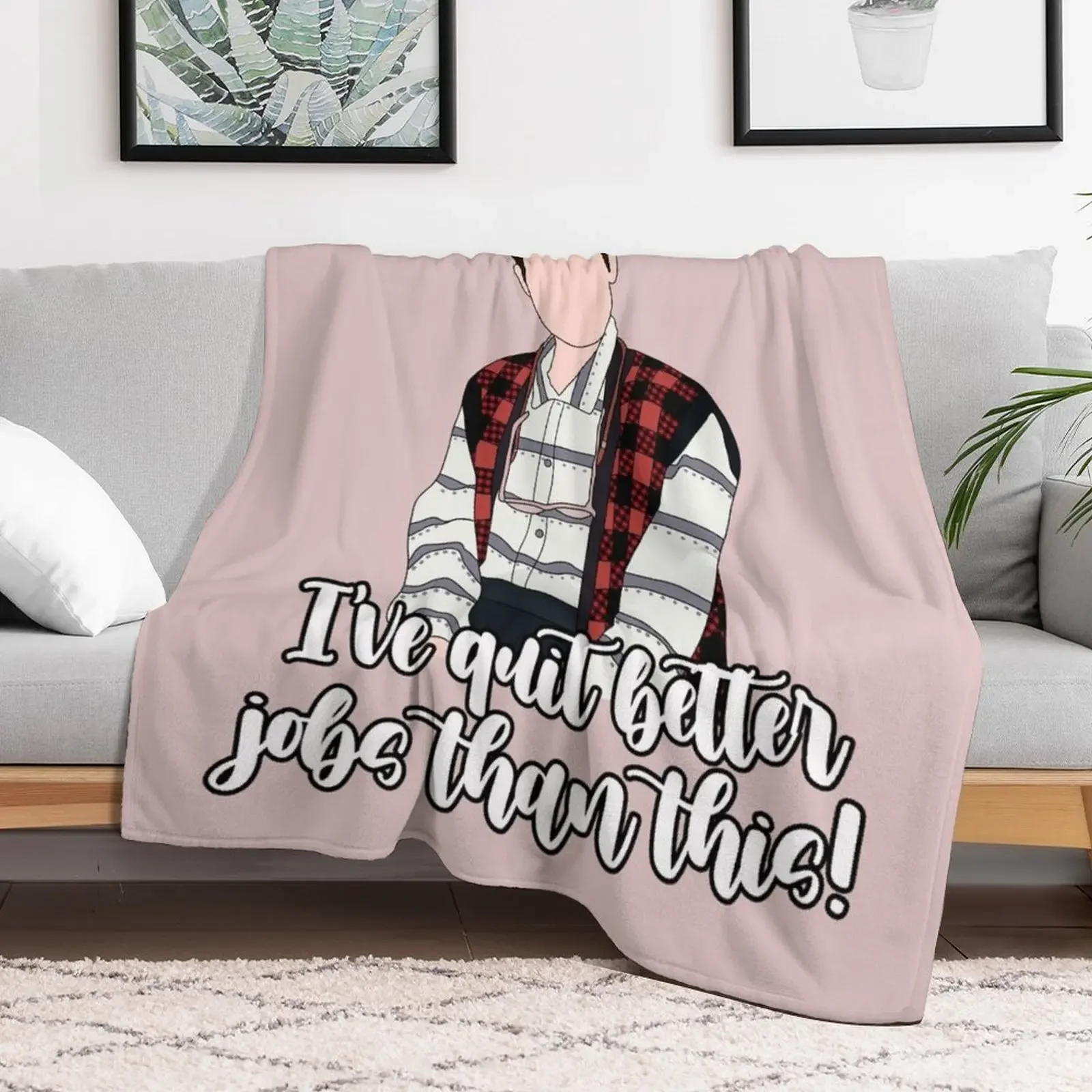 ive quit better jobs than this Throw Blanket Modern Design Soft Blanket for Home Decor