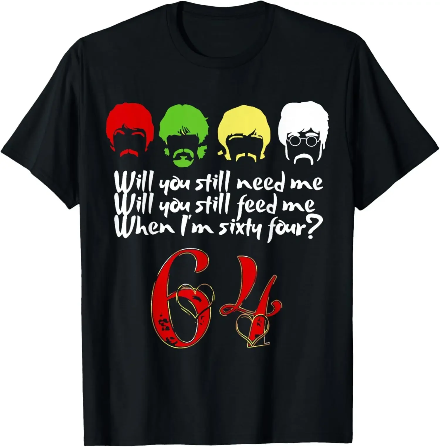 New Limited Will You Still Need Me Feed Me When I'm 64 Father's Day T-Shirt