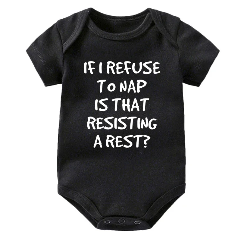 If I Refuse To Nap Is That Resisting A Rest Cute Baby Rompers Boy Girl Print Bodysuit Infant Short Sleeve Jumpsuit Kids Clothes