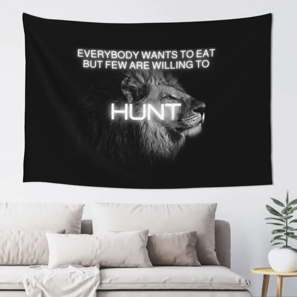 Everybody wants to eat but few are willing to Hunt Motivational quote lion design Tapestry Decoration Wall Tapestry