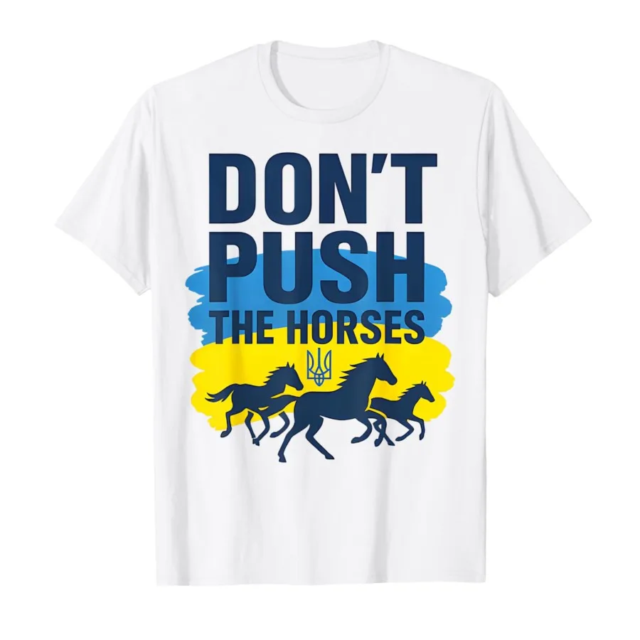 Don’t Push The Horses – Funny Meme Quote for Sarcastic Minds T-shirt Men Women 100% Cotton T Shirts Short Sleeve Tops