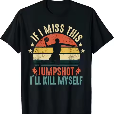 If I Miss This Jumpshot I�ll Kill Myself Funny Saying T-Shirt 2