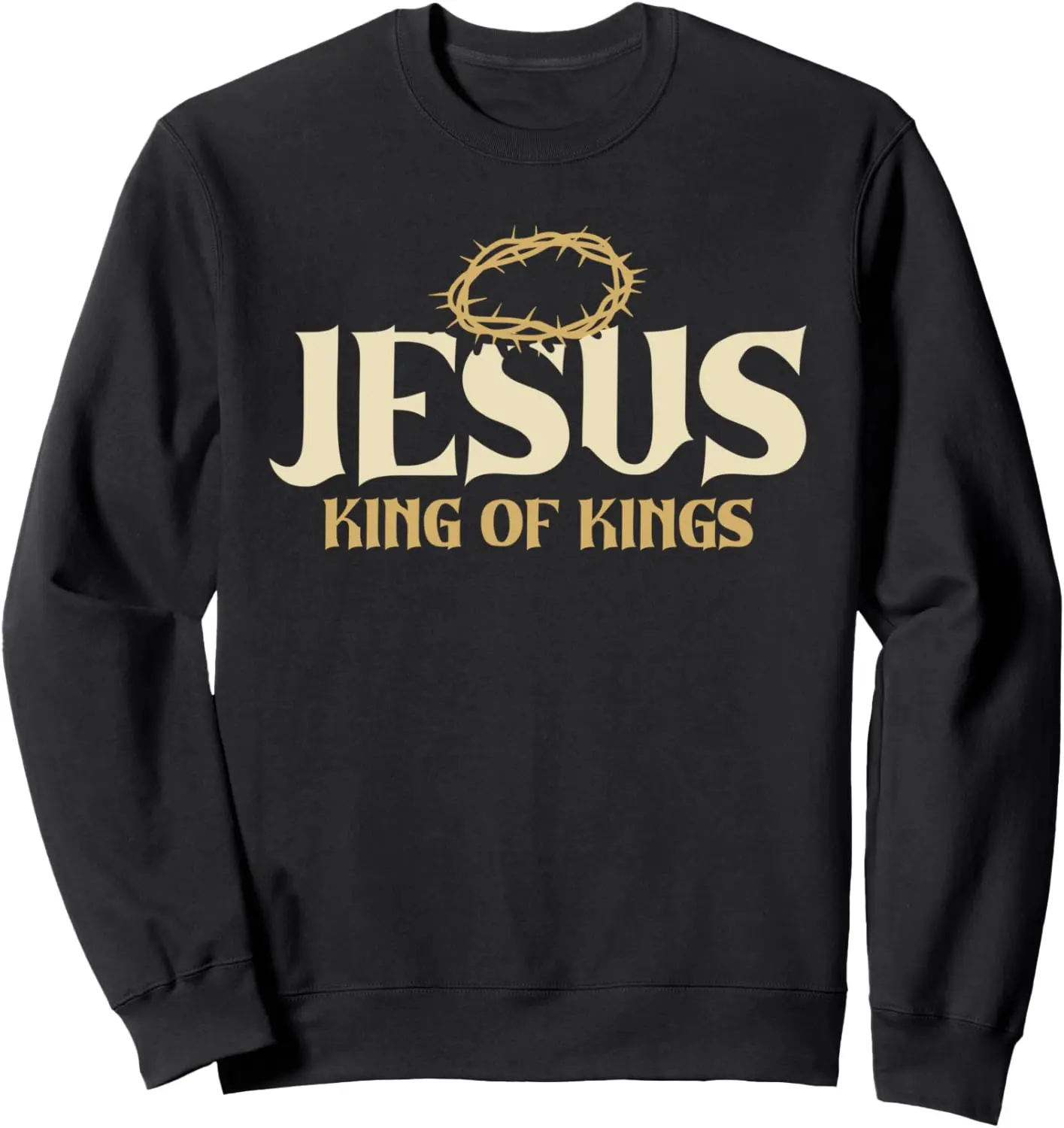 Jesus King Of Kings Thorn Crown Passion Of Christ Faith Sweatshirt