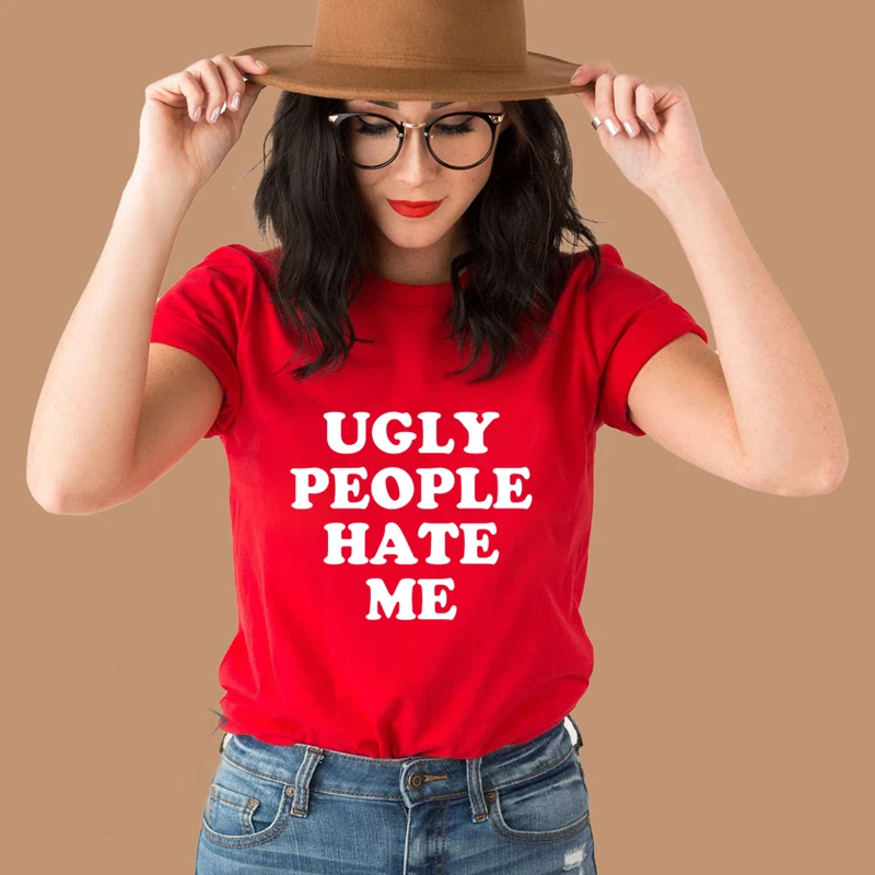 Summer Fashion Women T Shirts Cotton Ugly People Hate Me Graphic Tee Female O Neck T-shirts Funny Tshirts Dropshipping