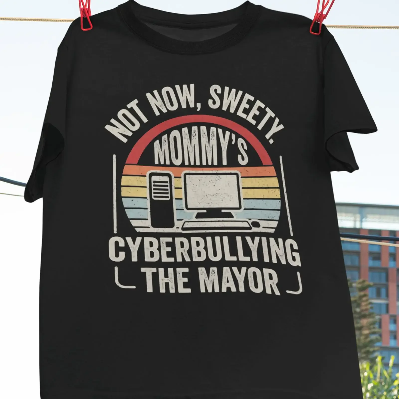 Vintage Not Now Sweety Mommy's Cyberbullying The Mayor T Shirt Funny Retro for Computer Lovers vintage Washed fashion homme
